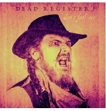 Dead Register - Don't Fail Me