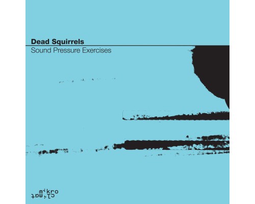 Dead Squirrels - Sound Pressure Exercises