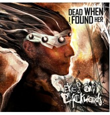 Dead When I Found Her - Eyes on Backwards