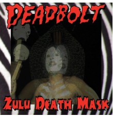 Deadbolt - Zulu Death Mask