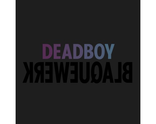 Deadboy - BLAQUEWERK