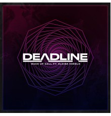 Deadline - Wake Up Call