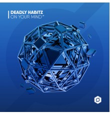 Deadly Habitz - On Your Mind