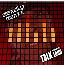 Deadly Hunta - Talk Out Loud