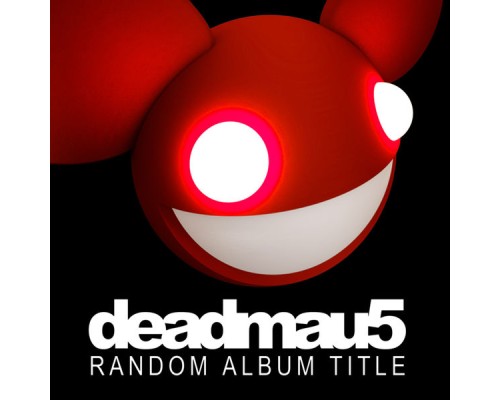 Deadmau5 - Random Album Title