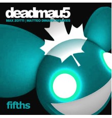 Deadmau5 - Fifths (Remixes)