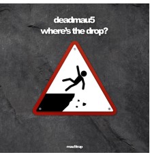 Deadmau5 - where's the drop? (ov)