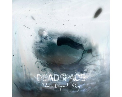 Deadspace - The Liquid Sky