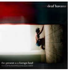 Deaf Havana - The Present is a Foreign Land