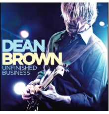 Dean Brown - Unfinished Business