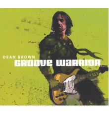 Dean Brown - Groove Warrior