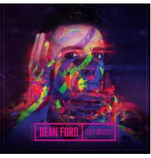 Dean Ford - Get Messy