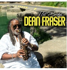 Dean Fraser - Flat Bridge