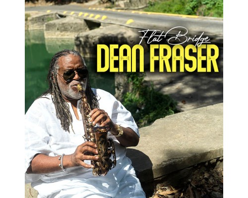 Dean Fraser - Flat Bridge