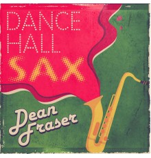 Dean Fraser - Dancehall Sax