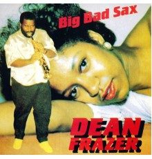 Dean Frazer - Big Bad Sax