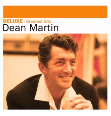 Dean Martin - Deluxe: Greatest Hits