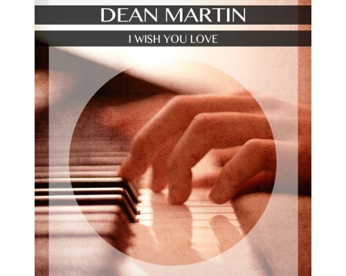 Dean Martin - I Wish You Love Dean Martin - I Wish You Love