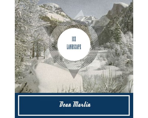 Dean Martin - Ice Landscape Dean Martin - Ice Landscape