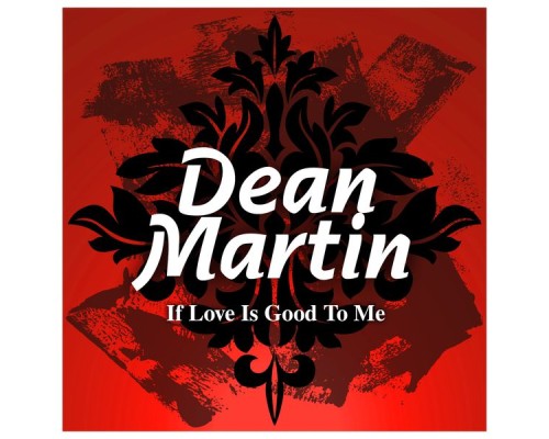 Dean Martin - If Love Is Good to Me Dean Martin - If Love Is Good to Me