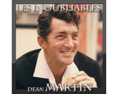 Dean Martin - Les inoubliables (30 chansons) Dean Martin - Les inoubliables (30 chansons)