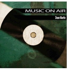 Dean Martin - Music On Air