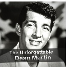 Dean Martin - The Unforgettable Dean Martin