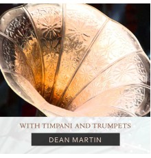 Dean Martin - With Timpani And Trumpets