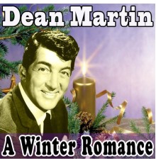 Dean Martin - A Winter Romance (Original Remaster - Dean Martin Christmas Songs, Let It Snow! Let It Snow! Let It Snow!, White Christmas)