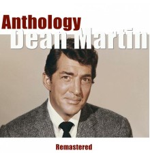 Dean Martin - Anthology (Remastered)