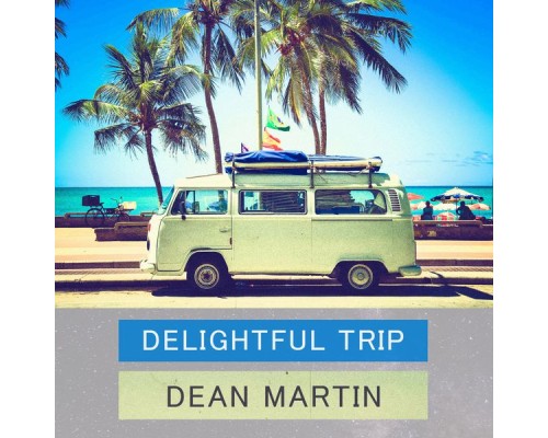 Dean Martin - Delightful Trip Dean Martin - Delightful Trip
