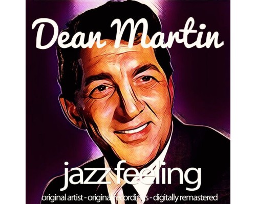 Dean Martin - Jazz Feeling (Original Artist, Original Recordings, Digitally Remastered) (Remastered) Dean Martin - Jazz Feeling (Original Artist, Original Recordings, Digitally Remastered) (Remastered)