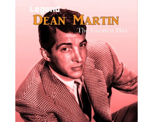 Dean Martin - Legend - The Greatest Hits