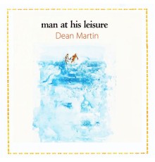 Dean Martin - Man At His Leisure