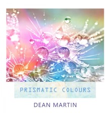 Dean Martin - Prismatic Colours