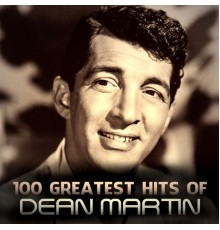 Dean Martin - 100 Greatest Hits of Dean Martin