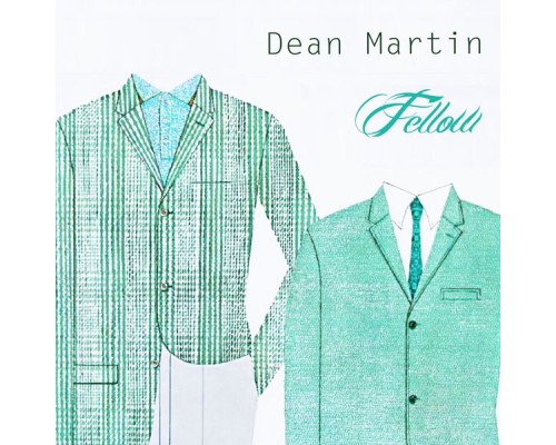 Dean Martin - Fellow