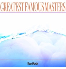 Dean Martin - Greatest Famous Masters