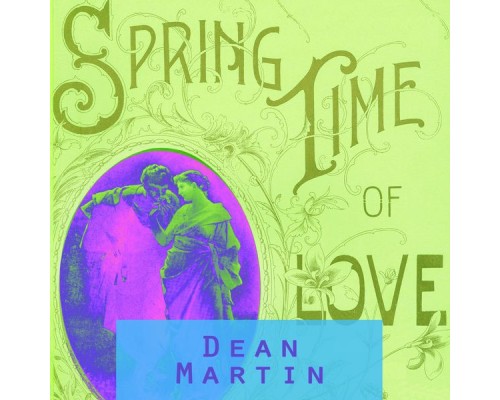 Dean Martin - Spring Time Of Love Dean Martin - Spring Time Of Love