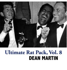 Dean Martin - Ultimate Rat Pack, Vol. 8