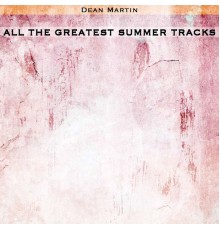 Dean Martin - All the Greatest Summer Tracks