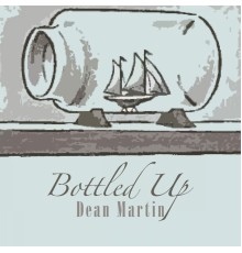 Dean Martin - Bottled Up
