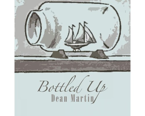 Dean Martin - Bottled Up