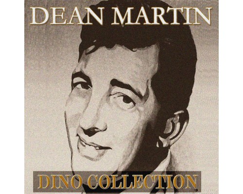 Dean Martin - Dino Collection Dean Martin - Dino Collection