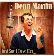 Dean Martin - Just Say I Love Her