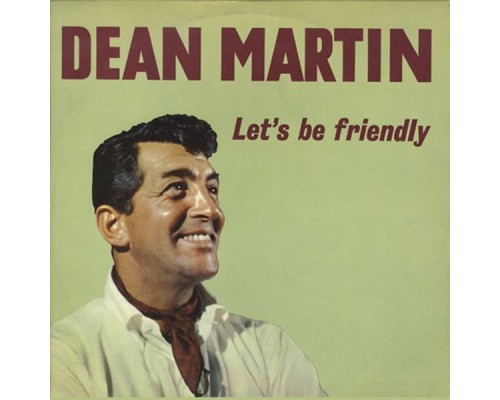 Dean Martin - Let's Be Friendly