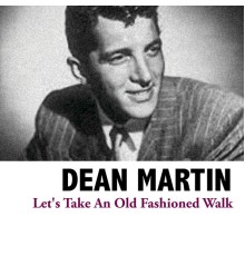 Dean Martin - Let's Take An Old Fashioned Walk