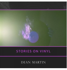 Dean Martin - Stories On Vinyl