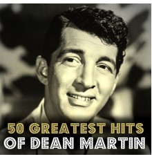 Dean Martin - 50 Greatest Hits of Dean Martin