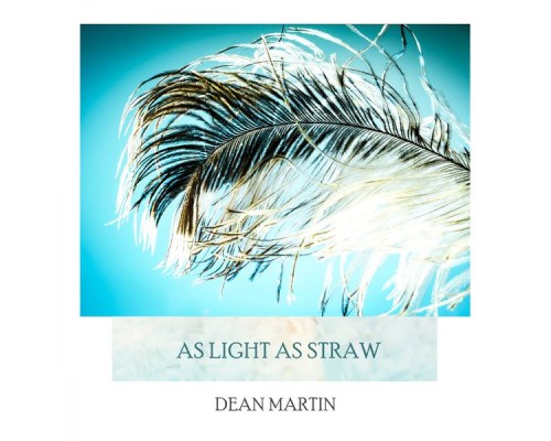 Dean Martin - As Light As Straw Dean Martin - As Light As Straw